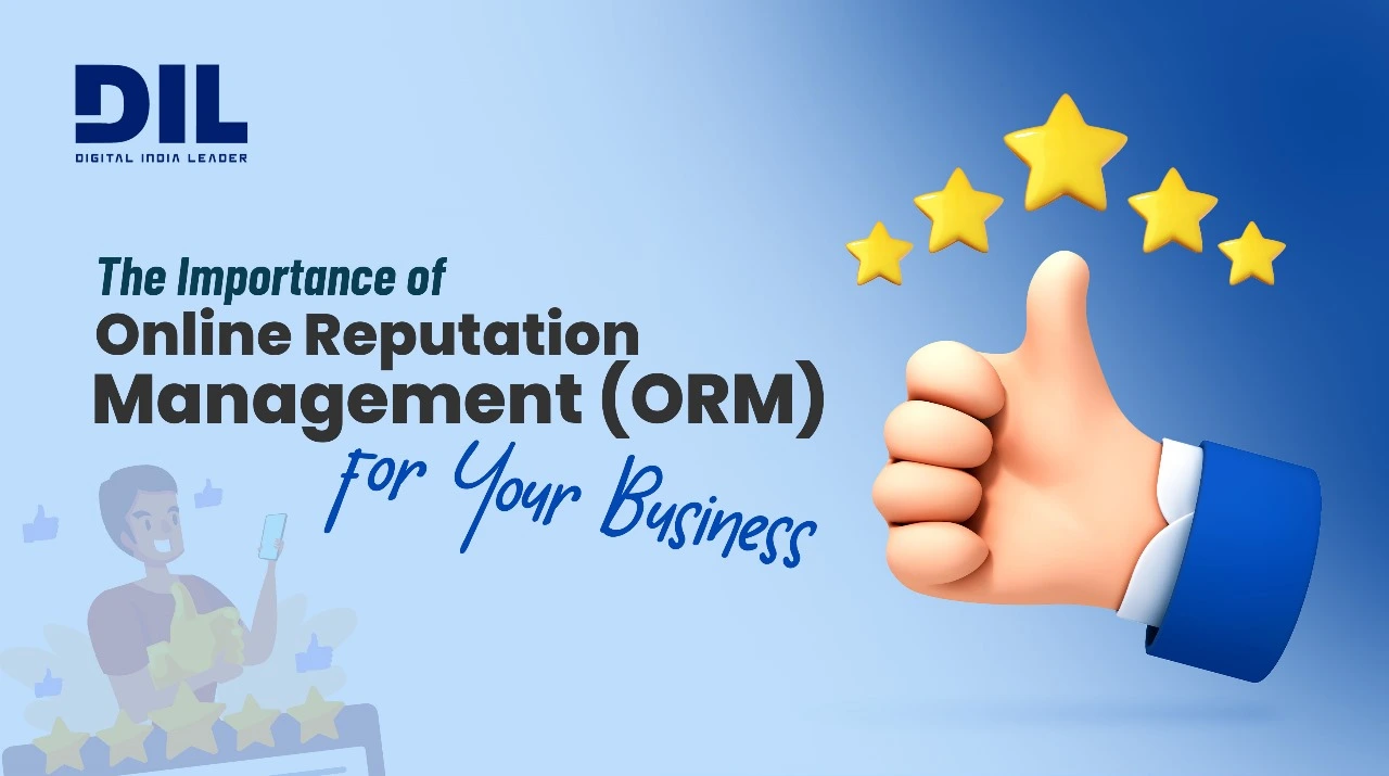 The Importance of Online Reputation Management (ORM) for Your Busines