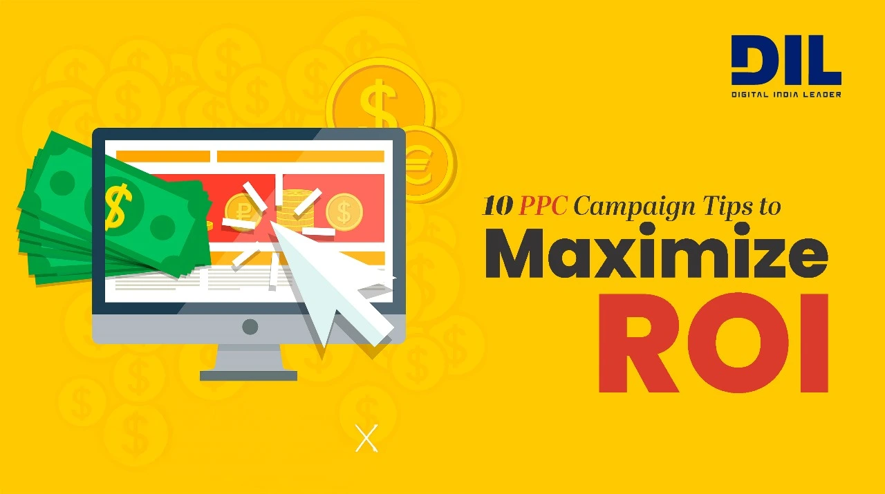 10 PPC Campaign Tips to Maximize ROI